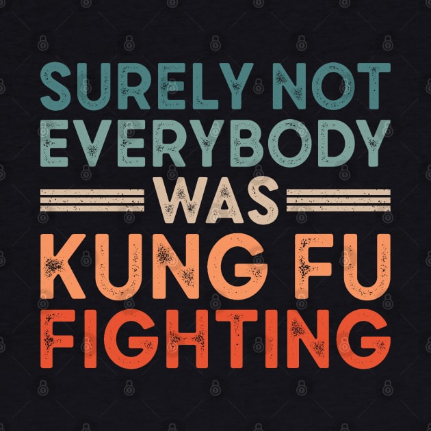 Surely Not Everybody Was Kung Fu Fighting by Indiecate